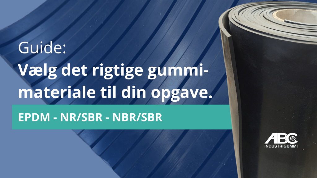 Guide: Vælg det rigtige gummi materiale til din opgave